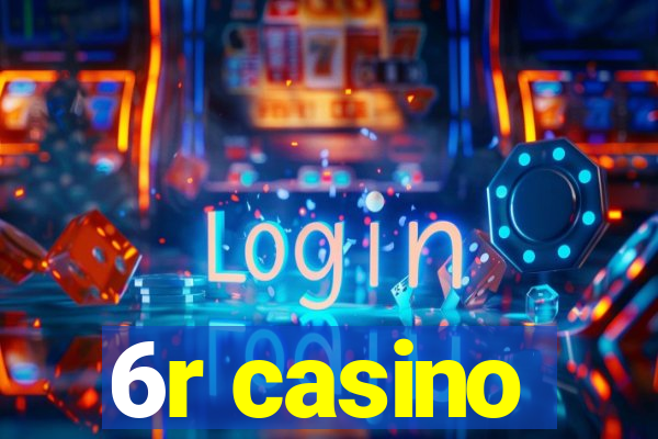 6r casino